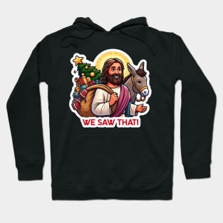 WE SAW THAT Jesus meme Donkey Christmas tree presents Xmas gifts Hoodie